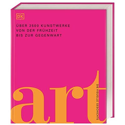 Art: Die visuelle Geschichte.Über 2500 Kunstwerke von der Frühzeit bis zur Gegenwart - Publicité Art: Die visuelle Geschichte.Über 2500 Kunstwerke von der Frühzeit bis zur Gegenwart - Publicité