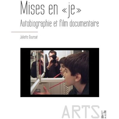 Goursat, Juliette Mises en je: AUTOBIOGRAPHIE ET FILM DOCUMENTAIRE - Publicité Goursat, Juliette Mises en je: AUTOBIOGRAPHIE ET FILM DOCUMENTAIRE - Publicité