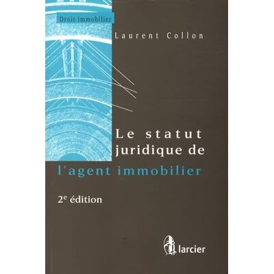 Collon, Laurent Le statut juridique de l'agent immobilier - Publicité Collon, Laurent Le statut juridique de l'agent immobilier - Publicité