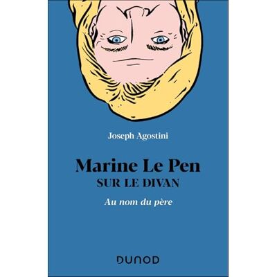 Agostini, Joseph Marine Le Pen sur le divan: Au nom du père - Publicité Agostini, Joseph Marine Le Pen sur le divan: Au nom du père - Publicité