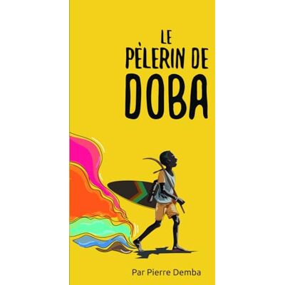 Demba, Pierre Le pèlerin de Doba - Publicité Demba, Pierre Le pèlerin de Doba - Publicité