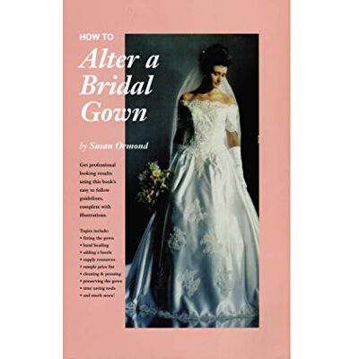 Ormond, Susan How to Alter a Bridal Gown - Publicité Ormond, Susan How to Alter a Bridal Gown - Publicité