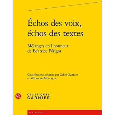 Collectif Échos des voix, échos des textes: Mélanges en l'honneur de Béatrice Périgot - Publicité Collectif Échos des voix, échos des textes: Mélanges en l'honneur de Béatrice Périgot - Publicité
