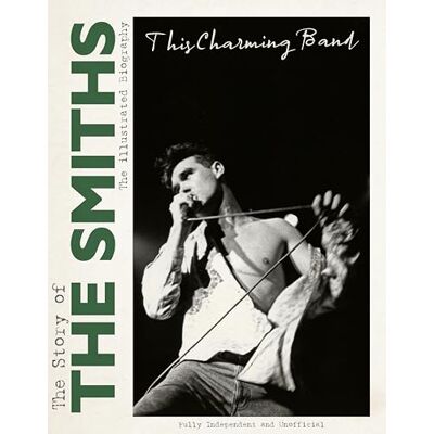 McHugh, Carolyn The Story of the Smiths: This Charming Band; The Illustrated Biography - Publicité McHugh, Carolyn The Story of the Smiths: This Charming Band; The Illustrated Biography - Publicité