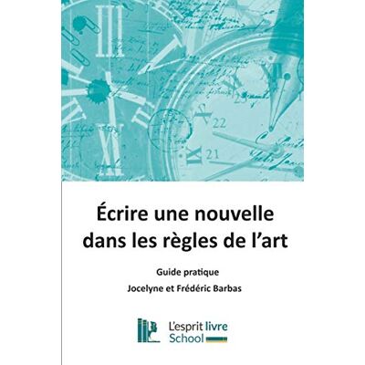 Barbas, Jocelyne Ecrire une nouvelle dans les règles de l'art: Guide pratique - Publicité Barbas, Jocelyne Ecrire une nouvelle dans les règles de l'art: Guide pratique - Publicité