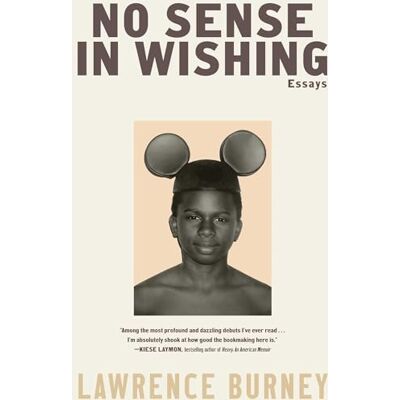 Burney, Lawrence No Sense in Wishing: Essays - Publicité Burney, Lawrence No Sense in Wishing: Essays - Publicité