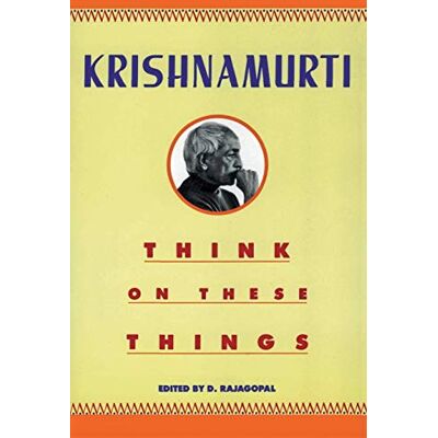 Krishnamurti, Jiddu Think on These Things: Penetrating Talks on Self-Knowledge and Human Society - Publicité Krishnamurti, Jiddu Think on These Things: Penetrating Talks on Self-Knowledge and Human Society - Publicité