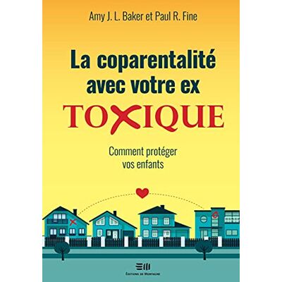 Baker, Amy J. L. La coparentalité avec votre ex Toxique Comment protéger vos enfants - Publicité Baker, Amy J. L. La coparentalité avec votre ex Toxique Comment protéger vos enfants - Publicité