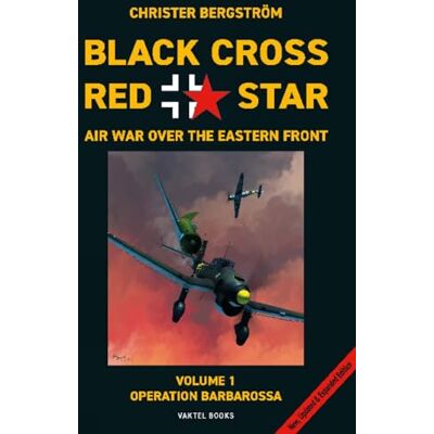 Bergstrom, Christer Black Cross Red Star -- Air War Over the Eastern Front, Volume 1: Barbarossa - Publicité Bergstrom, Christer Black Cross Red Star -- Air War Over the Eastern Front, Volume 1: Barbarossa - Publicité