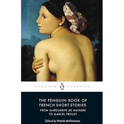 Various The Penguin Book of French Short Stories: 1: From Marguerite de Navarre to Marcel Proust - Publicité Various The Penguin Book of French Short Stories: 1: From Marguerite de Navarre to Marcel Proust - Publicité
