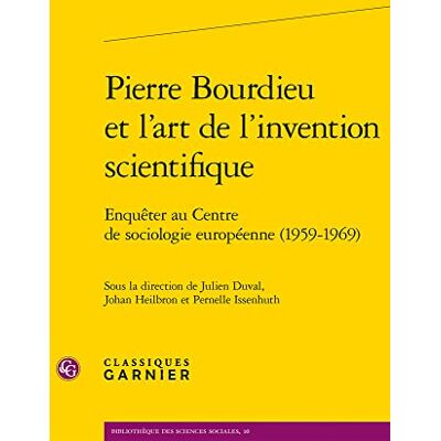 COLLECTIF Pierre Bourdieu et l'art de l'invention scientifique: Enquêter au Centre de sociologie européenne (1959-1969) - Publicité COLLECTIF Pierre Bourdieu et l'art de l'invention scientifique: Enquêter au Centre de sociologie européenne (1959-1969) - Publicité