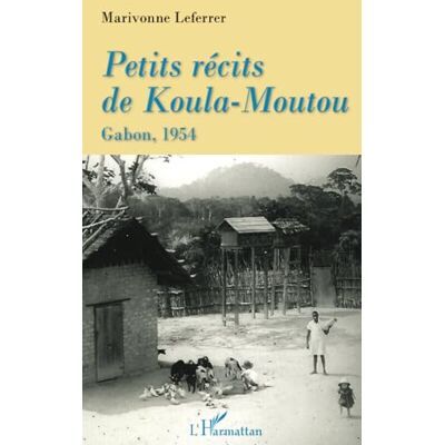 Le Lidec, Gildas Petits récits de Koula-Moutou: Gabon, 1954 - Publicité Le Lidec, Gildas Petits récits de Koula-Moutou: Gabon, 1954 - Publicité