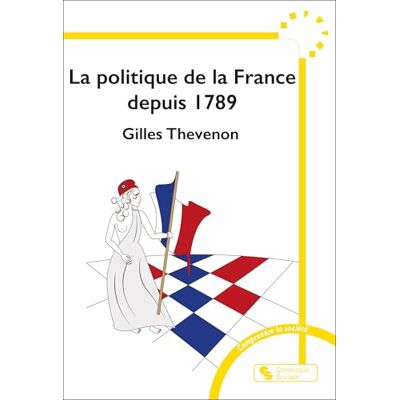 Thevenon, Gilles La politique de la France depuis 1789 - Publicité Thevenon, Gilles La politique de la France depuis 1789 - Publicité