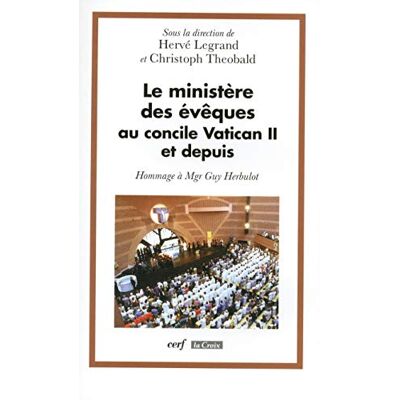 Le Ministère des évêques au concile Vatican II et depuis : Hommage à Mgr Guy Herbulot - Publicité Le Ministère des évêques au concile Vatican II et depuis : Hommage à Mgr Guy Herbulot - Publicité