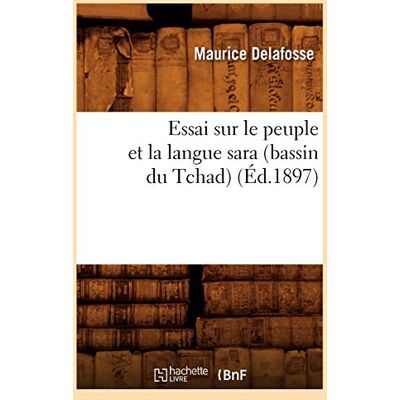 Delafosse, Maurice Essai sur le peuple et la langue sara (bassin du Tchad) (Éd.1897) - Publicité Delafosse, Maurice Essai sur le peuple et la langue sara (bassin du Tchad) (Éd.1897) - Publicité