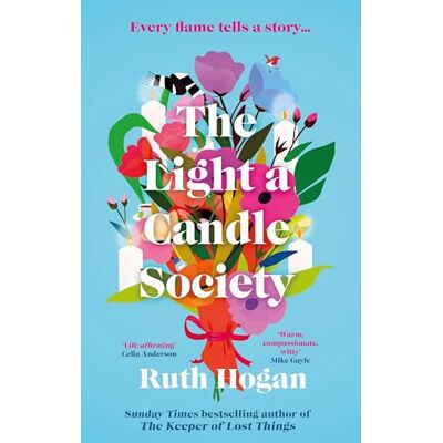 Hogan, Ruth The Light a Candle Society: The joyful, warm and utterly uplifting book club read for 2026 from Sunday Times bestseller and author of The Keeper of Lost Things, Ruth Hogan - Publicité Hogan, Ruth The Light a Candle Society: The joyful, warm and utterly uplifting book club read for 2026 from Sunday Times bestseller and author of The Keeper of Lost Things, Ruth Hogan - Publicité