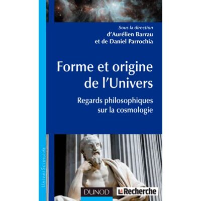 Barrau, Aurélien Forme et origine de l'Univers Regards philosophiques sur la cosmologie - Publicité Barrau, Aurélien Forme et origine de l'Univers Regards philosophiques sur la cosmologie - Publicité
