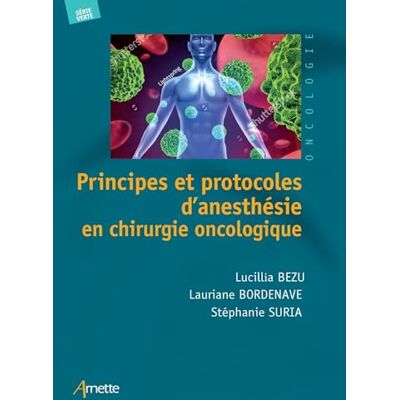 Bezu, Lucillia Principes et protocoles d'anesthésie en chirurgie oncologique - Publicité Bezu, Lucillia Principes et protocoles d'anesthésie en chirurgie oncologique - Publicité