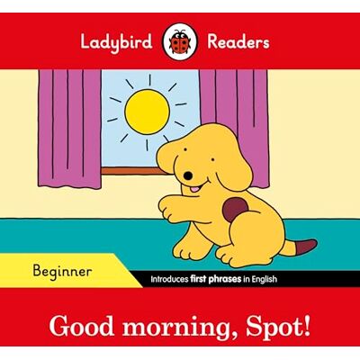 Ladybird Readers Beginner Level – Spot – Good Morning, Spot! (ELT Graded Reader) - Publicité Ladybird Readers Beginner Level – Spot – Good Morning, Spot! (ELT Graded Reader) - Publicité