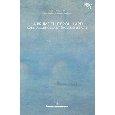 Becker, Karin La brume et le brouillard dans la science, la littérature et les arts - Publicité Becker, Karin La brume et le brouillard dans la science, la littérature et les arts - Publicité