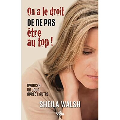 Walsh, Sheila On a le droit de ne pas être au top !: Avancer un jour après l'autre - Publicité Walsh, Sheila On a le droit de ne pas être au top !: Avancer un jour après l'autre - Publicité