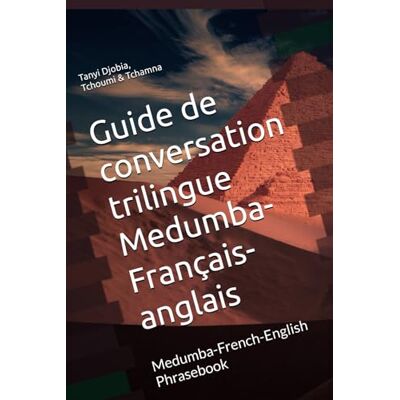 Rene, Tanyi Djobia Guide de conversation trilingue Medumba-Français-anglais: Mə̀dʉ̂mbὰ-French-English Phrasebook - Publicité Rene, Tanyi Djobia Guide de conversation trilingue Medumba-Français-anglais: Mə̀dʉ̂mbὰ-French-English Phrasebook - Publicité