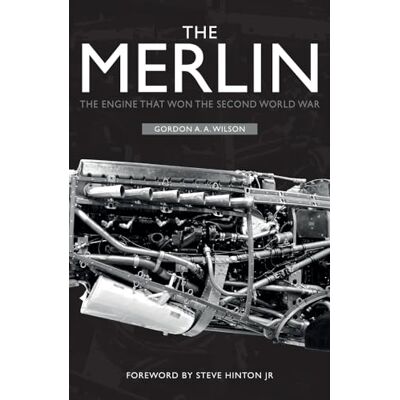 Wilson, Gordon A. A. The Merlin: The Engine That Won the Second World War - Publicité Wilson, Gordon A. A. The Merlin: The Engine That Won the Second World War - Publicité