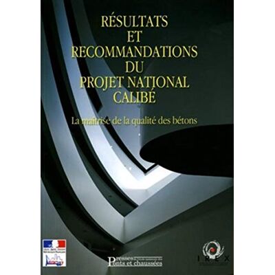 COLLECTIF RESULTATS ET RECOMMENDATIONS DU PROJET NATIONAL CALIBE MAITRISE QUALITEBETONS: LA MAITRISE DE LA QUALITE DES BETONS - Publicité COLLECTIF RESULTATS ET RECOMMENDATIONS DU PROJET NATIONAL CALIBE MAITRISE QUALITEBETONS: LA MAITRISE DE LA QUALITE DES BETONS - Publicité