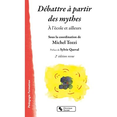 Tozzi michel Débattre à partir des mythes: À l'école et ailleurs - Publicité Tozzi michel Débattre à partir des mythes: À l'école et ailleurs - Publicité