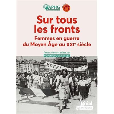 Balouzat-Loubet, Christelle Sur tous les fronts: Femmes en guerre du Moyen äge au XXIe siècle - Publicité Balouzat-Loubet, Christelle Sur tous les fronts: Femmes en guerre du Moyen äge au XXIe siècle - Publicité