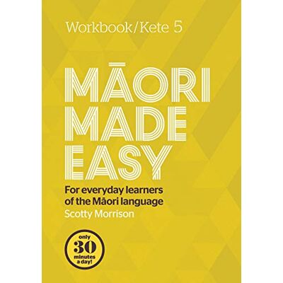 Morrison, Scotty Maori Made Easy Workbook 5/Kete 5 - Publicité Morrison, Scotty Maori Made Easy Workbook 5/Kete 5 - Publicité