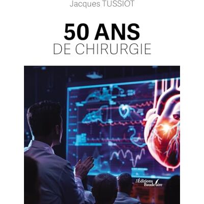 TUSSIOT, Jacques 50 ans de chirurgie - Publicité TUSSIOT, Jacques 50 ans de chirurgie - Publicité
