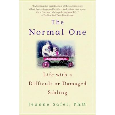 Safer Ph.D., Jeanne The Normal One: Life with a Difficult or Damaged Sibling - Publicité Safer Ph.D., Jeanne The Normal One: Life with a Difficult or Damaged Sibling - Publicité