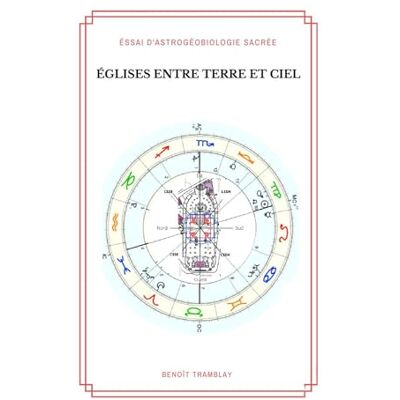 Tramblay, Benoit Églises entre Terre et Ciel: Essai d’astrogéobiologie sacrée - Publicité Tramblay, Benoit Églises entre Terre et Ciel: Essai d’astrogéobiologie sacrée - Publicité