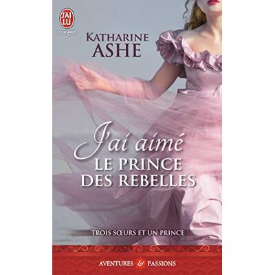 Ashe, Katharine J'ai aimé le prince des rebelles - Publicité Ashe, Katharine J'ai aimé le prince des rebelles - Publicité