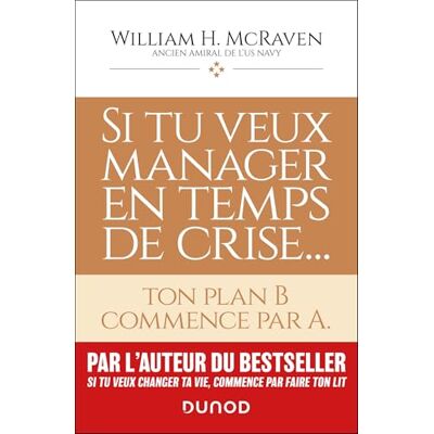 McRaven, Amiral William H. Si tu veux manager en temps de crise...: ton plan B commence par A. Publicité McRaven, Amiral William H. Si tu veux manager en temps de crise...: ton plan B commence par A. Publicité