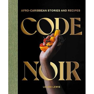 Lewis, Lelani Code Noir: Afro-Caribbean Stories and Recipes - Publicité Lewis, Lelani Code Noir: Afro-Caribbean Stories and Recipes - Publicité