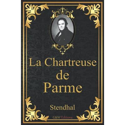 La Chartreuse de Parme: Stendhal G&W Editions (Annoté) - Publicité La Chartreuse de Parme: Stendhal G&W Editions (Annoté) - Publicité