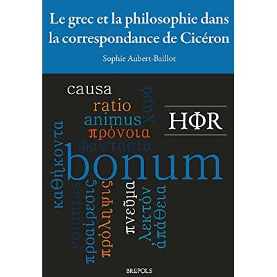 Aubert-Baillot, Sophie Le grec et la philosophie dans la correspondance de Cicéron - Publicité Aubert-Baillot, Sophie Le grec et la philosophie dans la correspondance de Cicéron - Publicité