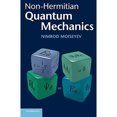 Moiseyev, Nimrod Non-Hermitian Quantum Mechanics - Publicité Moiseyev, Nimrod Non-Hermitian Quantum Mechanics - Publicité