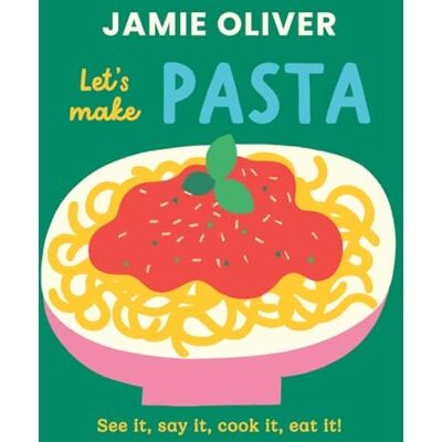 Oliver, Jamie Let's Make Pasta: See It, Say It, Cook It, Eat It! - Publicité Oliver, Jamie Let's Make Pasta: See It, Say It, Cook It, Eat It! - Publicité