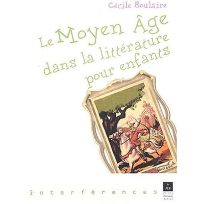 PUR Le Moyen Âge dans la littérature pour enfants - Publicité PUR Le Moyen Âge dans la littérature pour enfants - Publicité