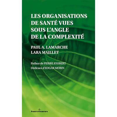 Lamarche, Paul A. Les organisations de santé vues sous l'angle de la complexité - Publicité Lamarche, Paul A. Les organisations de santé vues sous l'angle de la complexité - Publicité