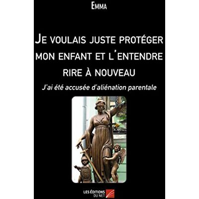Emma Je voulais juste protéger mon enfant et l'entendre rire à nouveau: J’ai été accusée d’aliénation parentale - Publicité Emma Je voulais juste protéger mon enfant et l'entendre rire à nouveau: J’ai été accusée d’aliénation parentale - Publicité