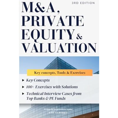 ROSSET, Stefan M&A, Private Equity & Valuation: Key concepts, 100+ Exercises & Technical Interview Questions - Publicité ROSSET, Stefan M&A, Private Equity & Valuation: Key concepts, 100+ Exercises & Technical Interview Questions - Publicité