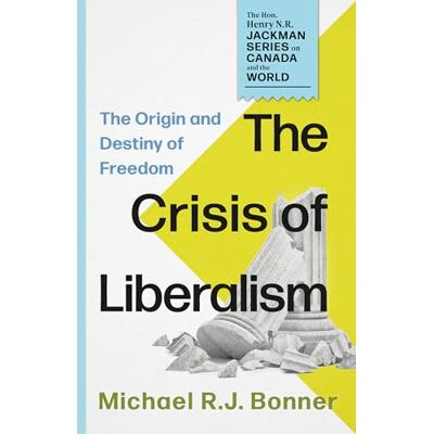 Bonner, Michael R.J. The Crisis of Liberalism: The Origin and Destiny of Freedom - Publicité Bonner, Michael R.J. The Crisis of Liberalism: The Origin and Destiny of Freedom - Publicité