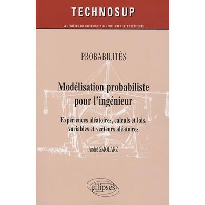 Smolarz, André Modélisation probabiliste pour l'ingénieur: Expériences aléatoires, calculs et lois, variables et vecteurs aléatoires - Publicité Smolarz, André Modélisation probabiliste pour l'ingénieur: Expériences aléatoires, calculs et lois, variables et vecteurs aléatoires - Publicité