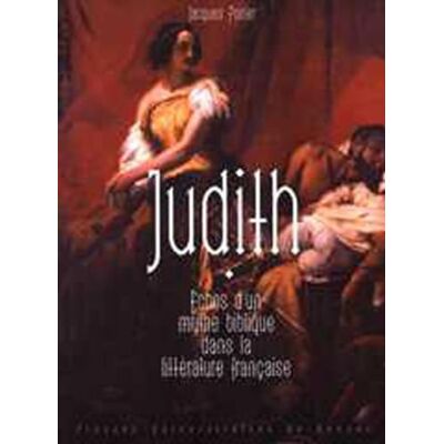 PUR JUDITH : ECHOS D UN MYTHE BIBLIQUE DANS LA LITTERATURE FRANCAISE - Publicité PUR JUDITH : ECHOS D UN MYTHE BIBLIQUE DANS LA LITTERATURE FRANCAISE - Publicité