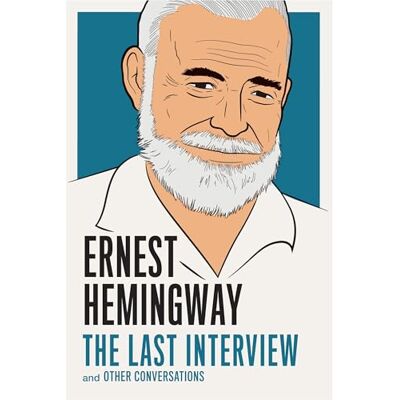 Hemingway, Ernest Ernest Hemingway: The Last Interview: and Other Conversations - Publicité Hemingway, Ernest Ernest Hemingway: The Last Interview: and Other Conversations - Publicité