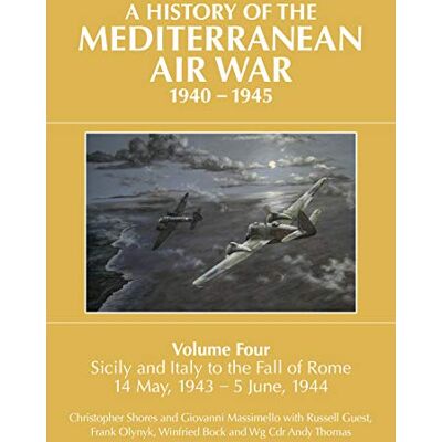Shores, Christopher A History of the Mediterranean Air War, 1940-1945: Sicily and Italy to the Fall of Rome 14 May, 1943 – 5 June, 1944 (4) - Publicité Shores, Christopher A History of the Mediterranean Air War, 1940-1945: Sicily and Italy to the Fall of Rome 14 May, 1943 – 5 June, 1944 (4) - Publicité